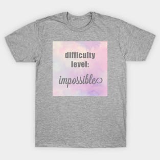 Difficulty Level Impossible T-Shirt